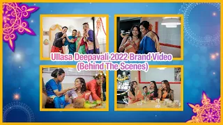 Spreading The Deepavali Joy! | Ullasa Deepavali 2022 Brand Video (Behind The Scenes)