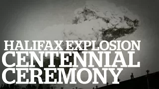 Part 1: Halifax Explosion Centennial Ceremony