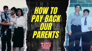 How do we PAY BACK our Asian Parents? // Asian American Comedy Podcast #MyAPAHMStory