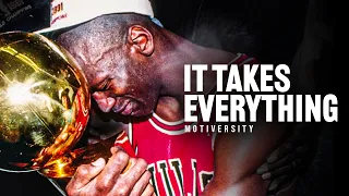 IT TAKES EVERYTHING YOU’VE GOT - Motivational Speech (ft. Kobe Bryant & Jordan’s Trainer Tim Grover)