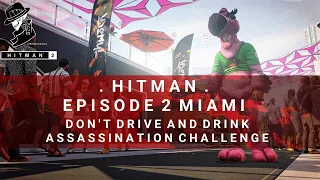 HITMAN 2 | Miami | Don't Drive And Drink | Assassination Challenge | Walkthrough