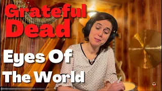 Grateful Dead, Eyes Of The World - A Classical Musician’s First Listen and Reaction