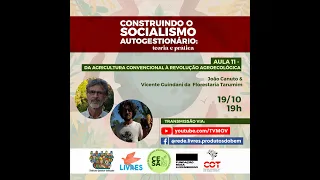 CONSTRUINDO O SOCIALISMO AUTOGESTIONÁRIO | AULA 11 -  DA AGRICULTURA CONV. À REVOLUÇÃO AGROECOLÓGICA