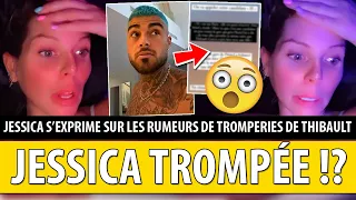 JESSICA TROMPÉE PAR THIBAULT !? ELLE S'EXPRIME ENFIN SUR LES RUMEURS DE TROMPERIES DE THIBAULT