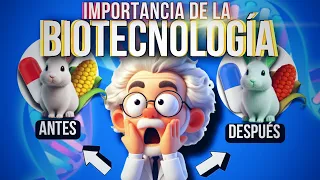 🧬Importancia de la BIOTECNOLOGÍA y ¿Qué es?