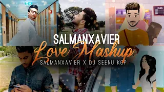 SalmanXavier | Love Mashup | Dj Seenu KGP