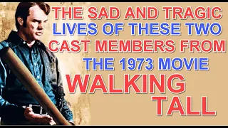 The SAD AND TRAGIC lives of these 2 cast members of the 1973 movie WALKING TALL & more film sadness!