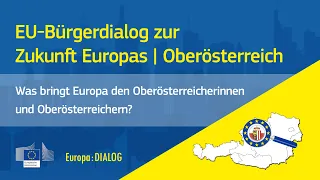 Europa : DIALOG | Oberösterreich | EU-Bürgerdialog zur Zukunft Europas