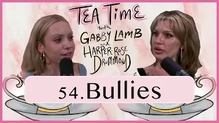 54. Bullies | Tea Time with Gabby Lamb & Harper-Rose Drummond
