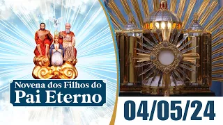 Novena dos Filhos do Pai Eterno | 04/05/24