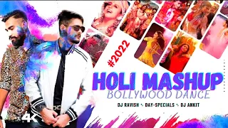 Holi Bollywood Mashup #2022 - DJ Ravish ␈ DAY-SPECIALS ␈ DJ Ankit | Holi Dance Song | Best Holi Song