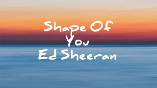 Shape of You - Ed Sheeran (Lyrics)