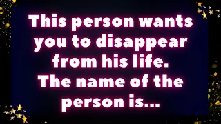 This person wants you to disappear from his life. The name of the person is. 💌messages of  heartfelt