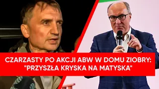 Czarzasty po akcji ABW w domu Ziobry: Przyszła kryska na Matyska