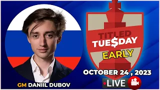 🔴 Daniil Dubov | Titled Tuesday Early | October 24, 2023 | chesscom