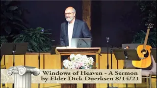 Riverside SDA Sermon - The Windows of Heaven - Dick Duerksen 8/14/21