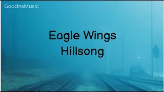 Eagle Wings (Lyrics) - Hillsong Worship