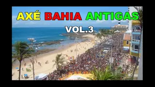 ♬ 🔊 🎧 AXÉ BAHIA ANTIGAS - VOL 3 ♬ 🔊 🎧