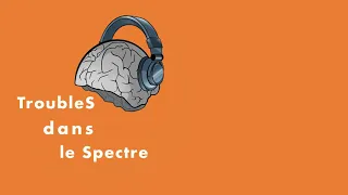 TdlS | Épisode 2 : Les autres et moi, au cœur des TSA - les interactions sociales