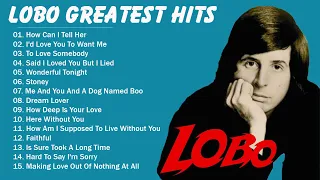Ｌｏｂｏ Greatest Hits Full - Best Songs Of✌️Lobo✌️- Best Song Of All Time