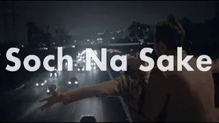 Soch Na Sake(Slowed+Reverb) | Arijit Singh | LastNight