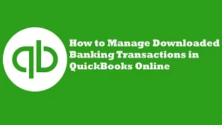 How to Manage Downloaded Banking Transactions in QuickBooks Online