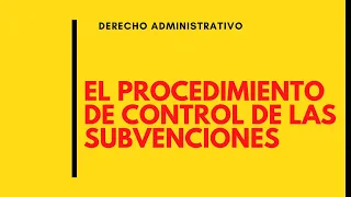 El PROCEDIMIENTO DE CONTROL de SUBVENCIONES |deadet #derechoadministrativo #oposiciones