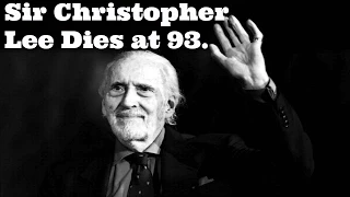 Sir Christopher Lee Dies at 93.