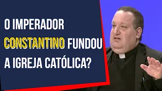 O Imperador Constantino fundou a Igreja Católica?