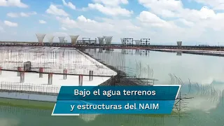 Así luce el NAIM de Texcoco tras inundarse