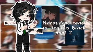 ∆~ Marauders Era react to Regulus black ∆~ part 2/? ∆~ Angst ∆~ My au ∆~ Ships ∆~