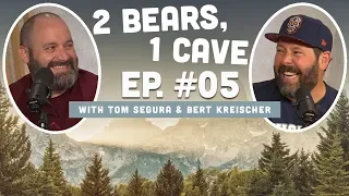 2 Bears 1 Cave w/ Tom Segura & Bert Kreischer | Ep. 05