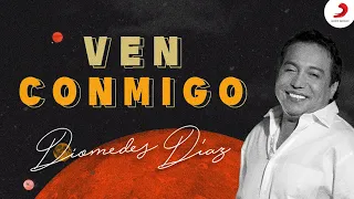 Ven Conmigo, Diomedes Díaz - Letra Oficial