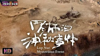 【INDO SUB】Lop Nor Mysterious Event | Sejarah Fantasi Petualangan | Film China 2023