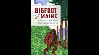 Bigfoot in Maine, a book talk with Michelle Souliere