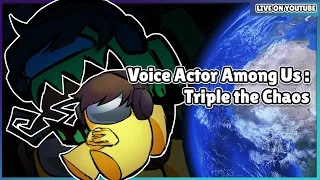 Voice Actor Among Us: Triple Chaos (with Khoi Dao, Griffin Burns, Mark Whitten, and more)