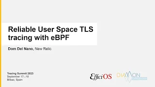 Tracing Summit 2023 - Reliable User Space TLS tracing with eBPF