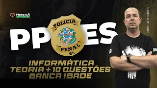 Policia Penal Espirito Santo - Informática  - Teoria + 10 Questões - Banca IBADE