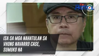 Isa sa mga nahatulan sa Vhong Navarro case, sumuko na | TV Patrol