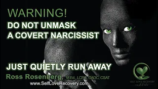 When You Unmask a Covert Narcissist, RUN, But Quietly! Counterfeit Relationship.