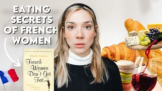 WHY FRENCH WOMEN DON'T GET FAT: How to eat everything and stay thin