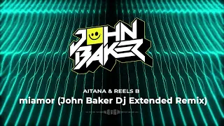 Aitana & Reels B - miamor (John Baker Dj Extended Remix)