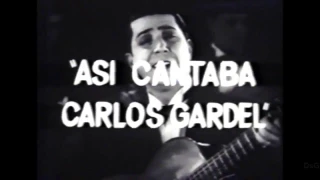Así Cantaba Carlos Gardel: El Zorzal Criollo. videos compilados.