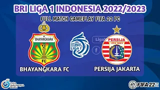 FIFA 22 | BHAYANGKARA FC VS PERSIJA JAKARTA | BRI LIGA 1 22/23 | FULL MATCH GAMEPLAY