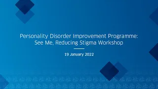 Personality Disorder Improvement Programme – See Me, Reducing Stigma Workshop