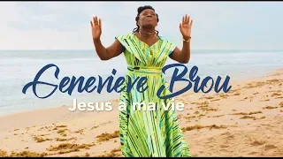 Geneviève BROU - JÉSUS a ma vie - Clip officiel