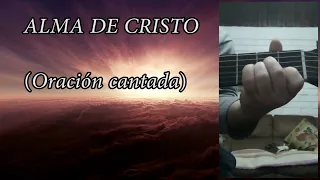 ALMA DE CRISTO (Oración cantada) /Subtitulada (Acordes en la descripción)