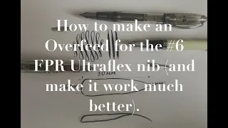 How to make an overfeed for an #6 FPR Ultraflex nib (and make it work much, much better).