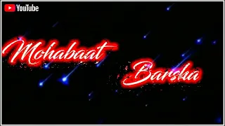 Mohabbat Barsa Dena Tu Sawan Aaya Hai Song Whatsapp Status || New Romantic Song Status ||