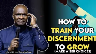 (POWERFUL MESSAGE) HOW TO TRAIN YOUR DISCERNMENT TO GROW WITH APOSTLE JOSHUA SELMAN